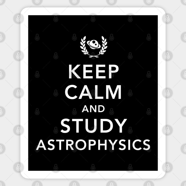 Keep Calm And Study Astrophysics Student Physicist Teacher Sticker by Grandeduc